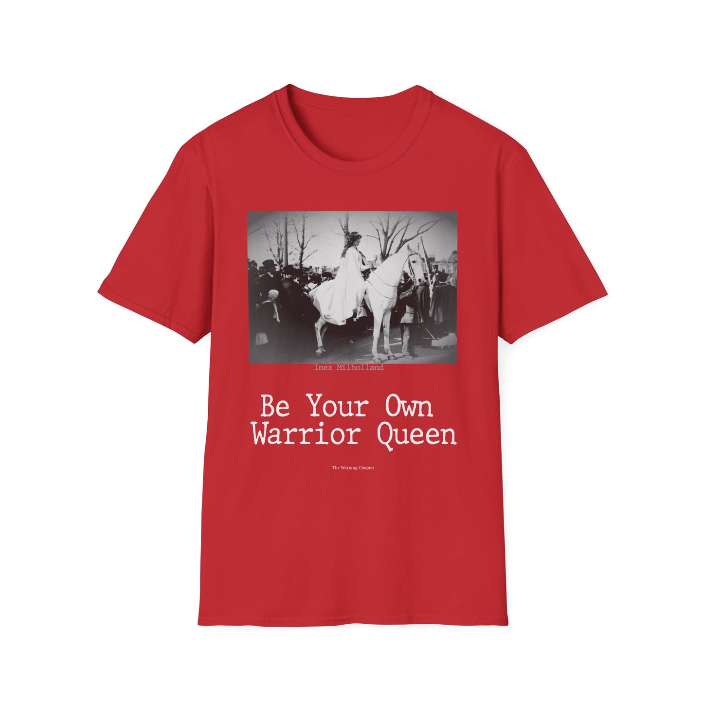 Warrior Queen T-Shirt — "Be Your Own Warrior Queen" Inez Milholland Inspiration