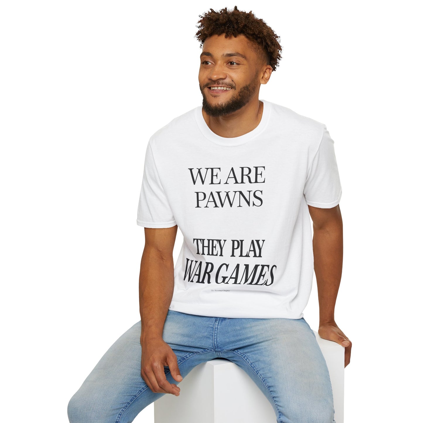 Political Statement T-Shirt — “We Are Pawns They Play War Games” Graphic Tee