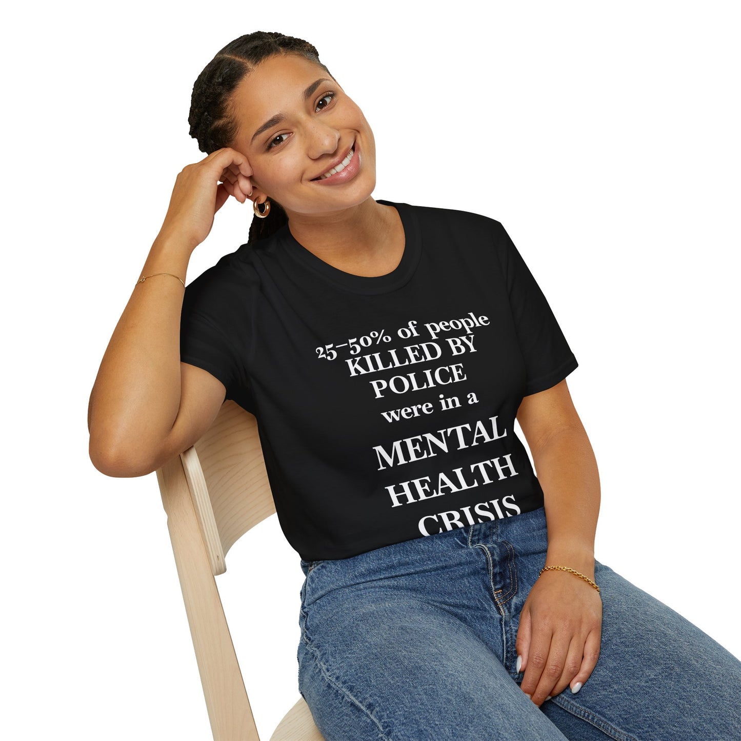 T-Shirt — "25–50% of people killed by police were in a mental health crisis" Awareness Tee