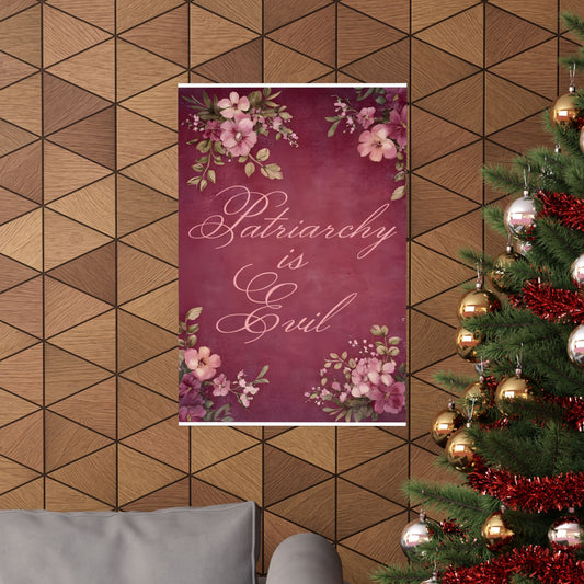 Poster — “Patriarchy Is Evil” Floral Feminist Matte Vertical Wall Art