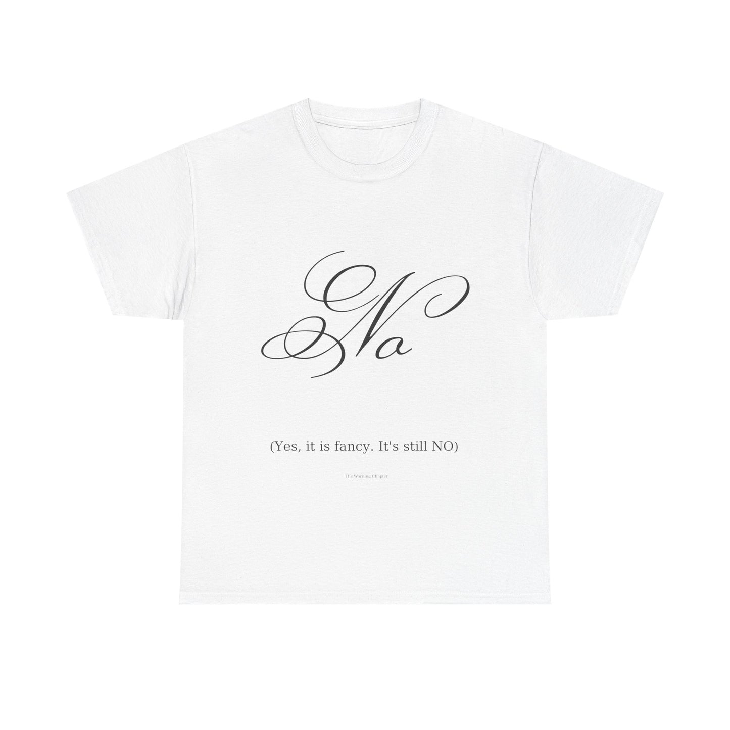 T-Shirt 'No' Tee (Yes, It’s Fancy — It’s Still NO)
