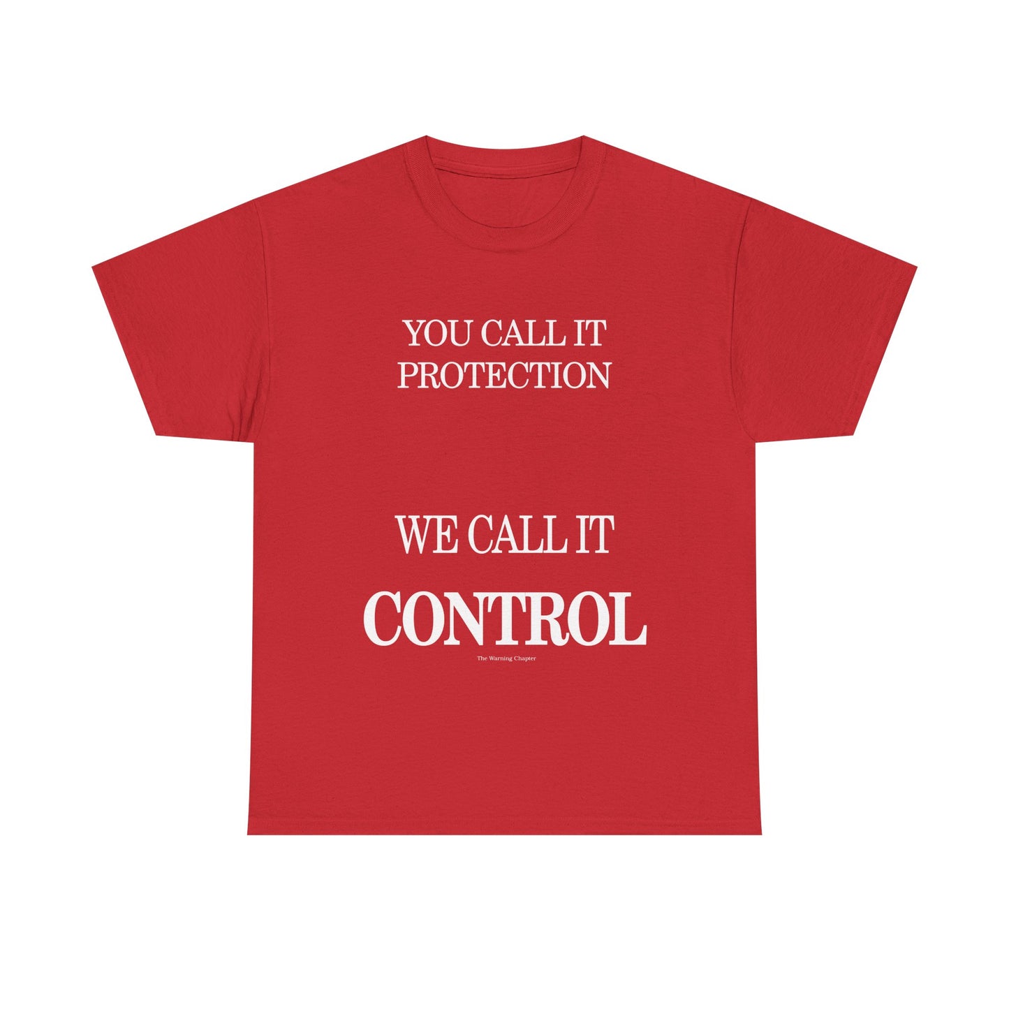 Control Statement Tee — "You Call It Protection / We Call It Control" Graphic T‑Shirt