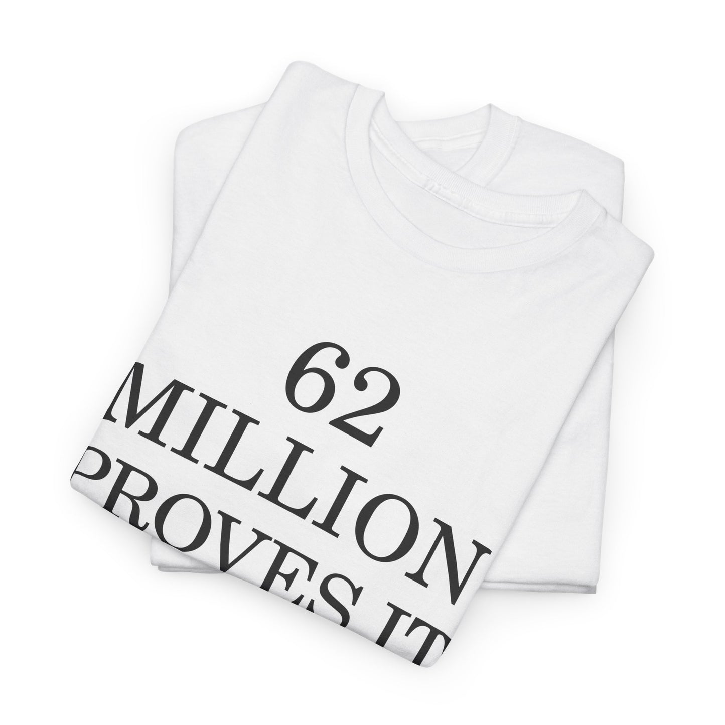 T-Shirt — "62 Million Proves It 'Not All Men'" Statement Tee