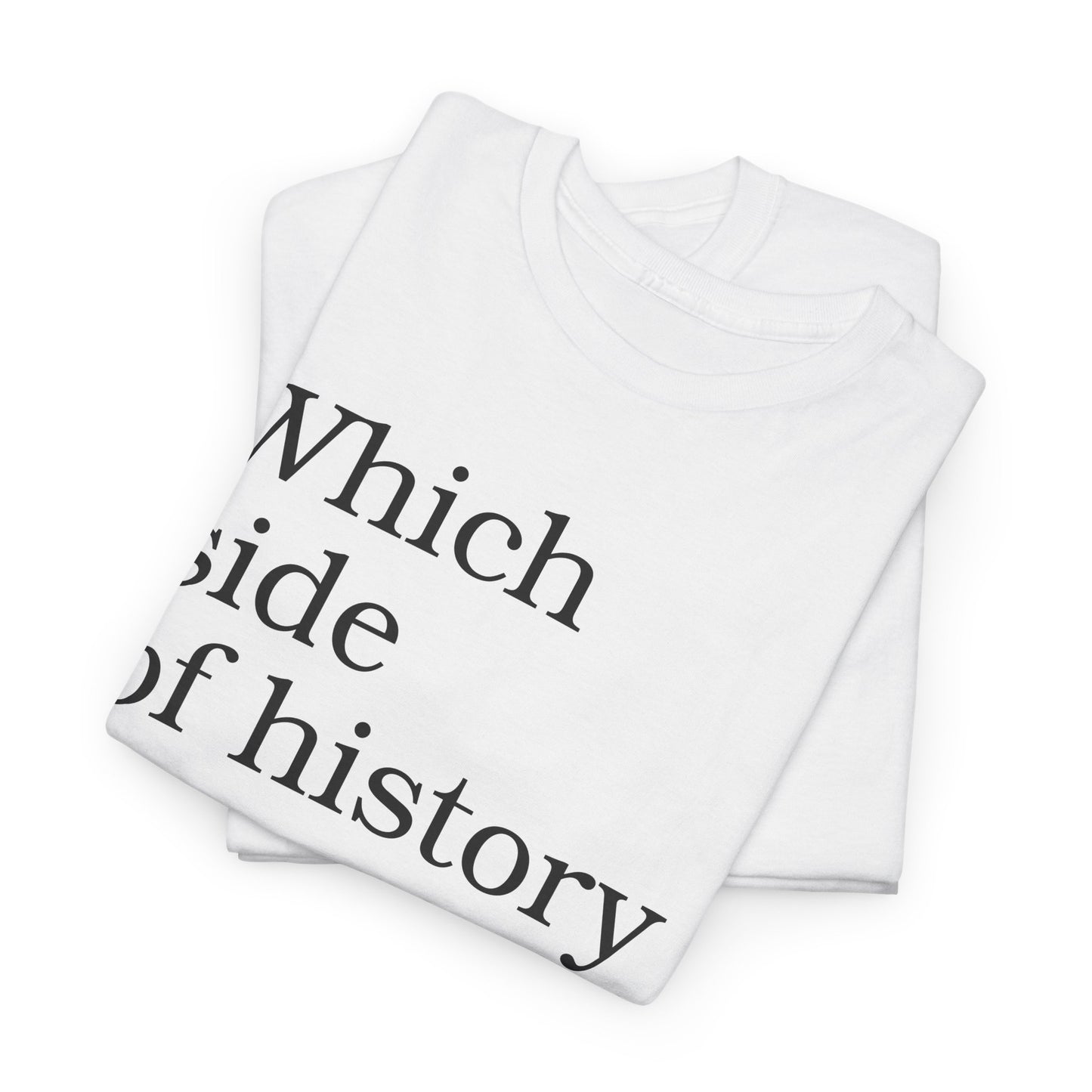 Which Side Of History                                       Are you on?