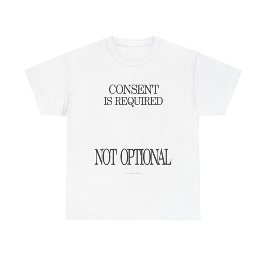 Consent Is Required T-Shirt — “Not Optional” Awareness Tee
