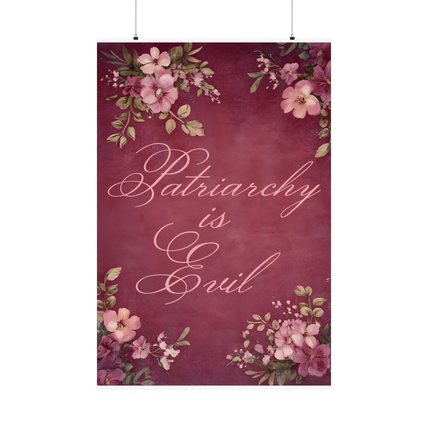 Poster — “Patriarchy Is Evil” Floral Feminist Matte Vertical Wall Art
