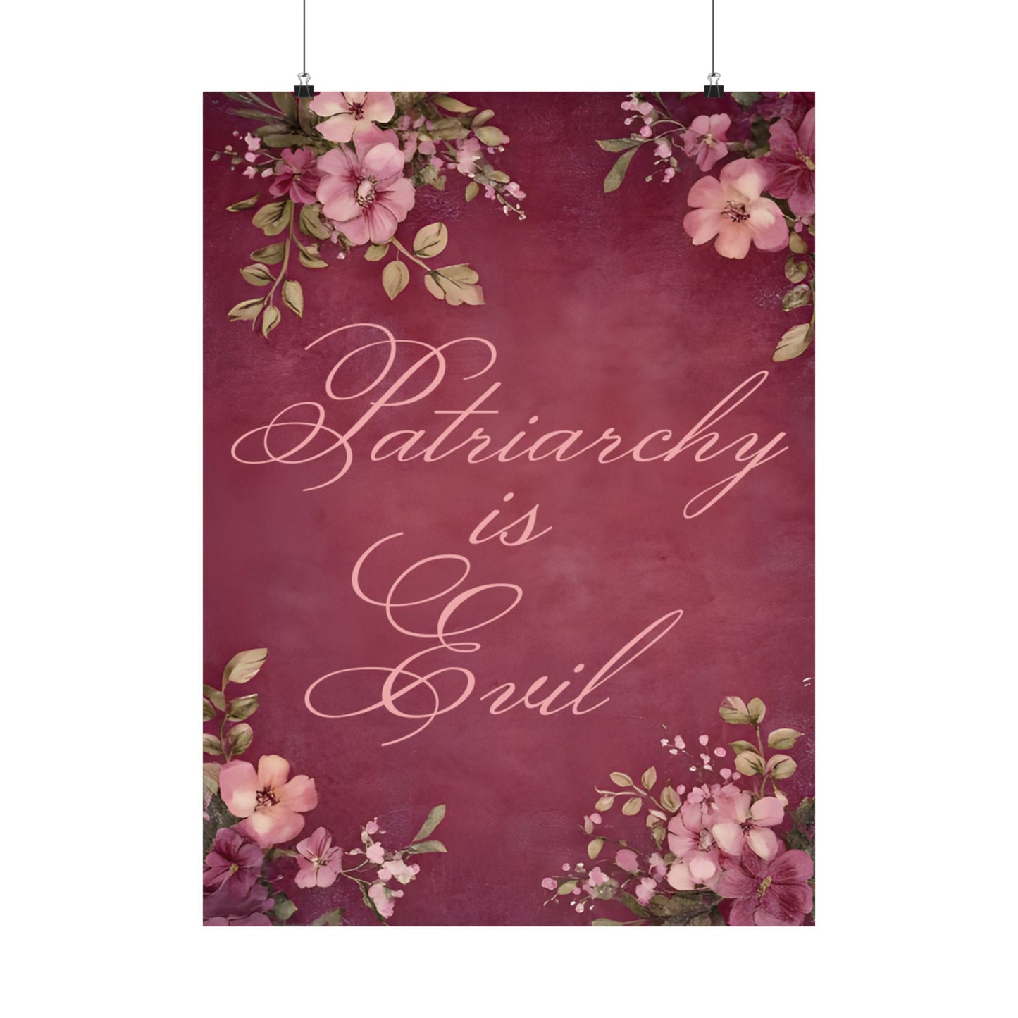 Poster — “Patriarchy Is Evil” Floral Feminist Matte Vertical Wall Art