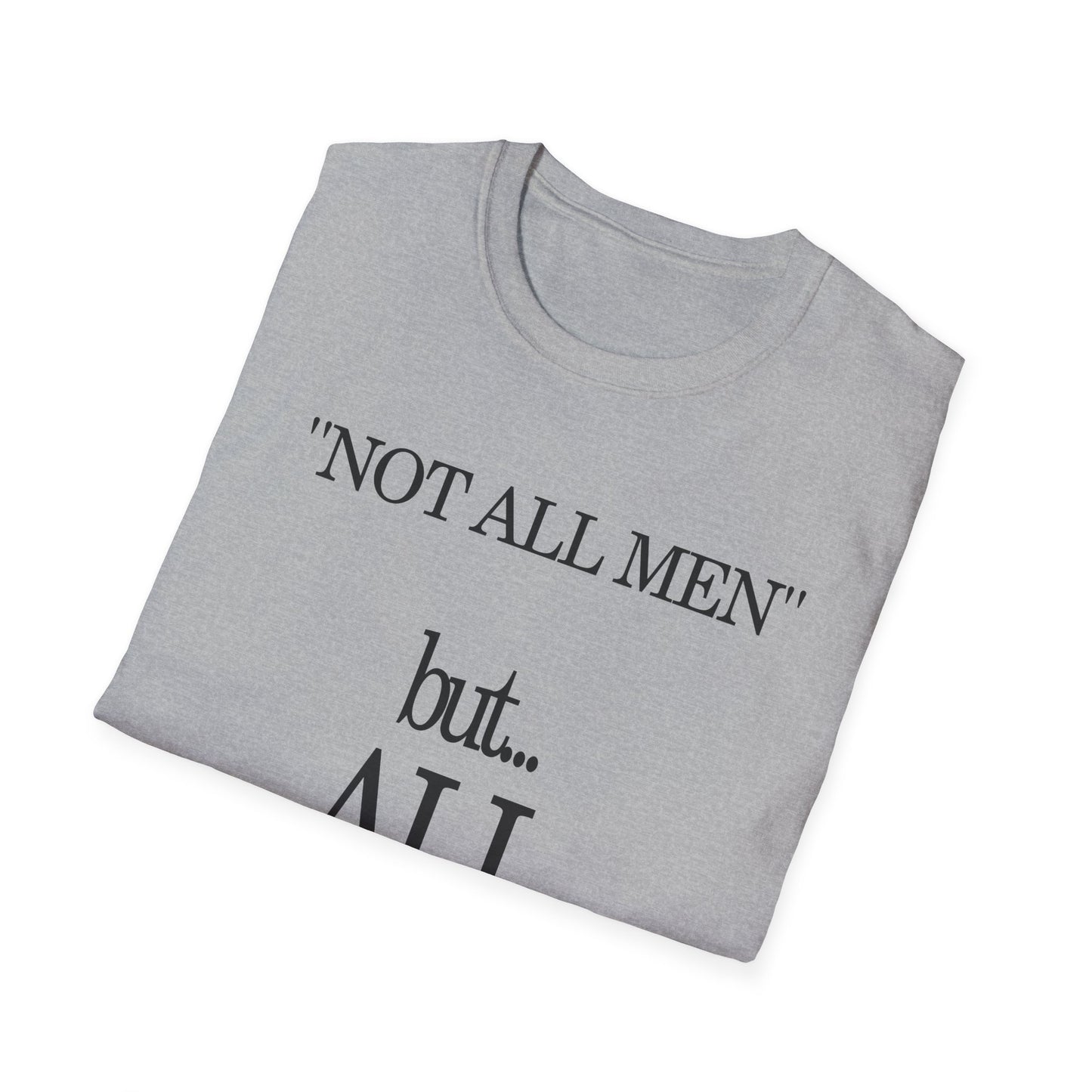 NOT ALL MEN      BUT ALL WOMEN