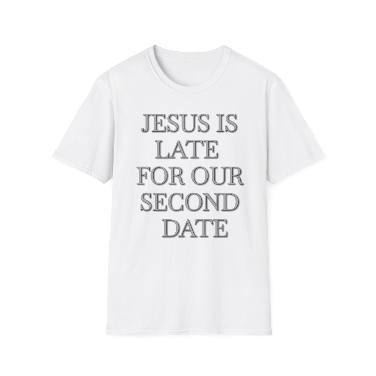 Jesus Is Late For Our Second Date T-Shirt — Funny Religious Graphic Tee