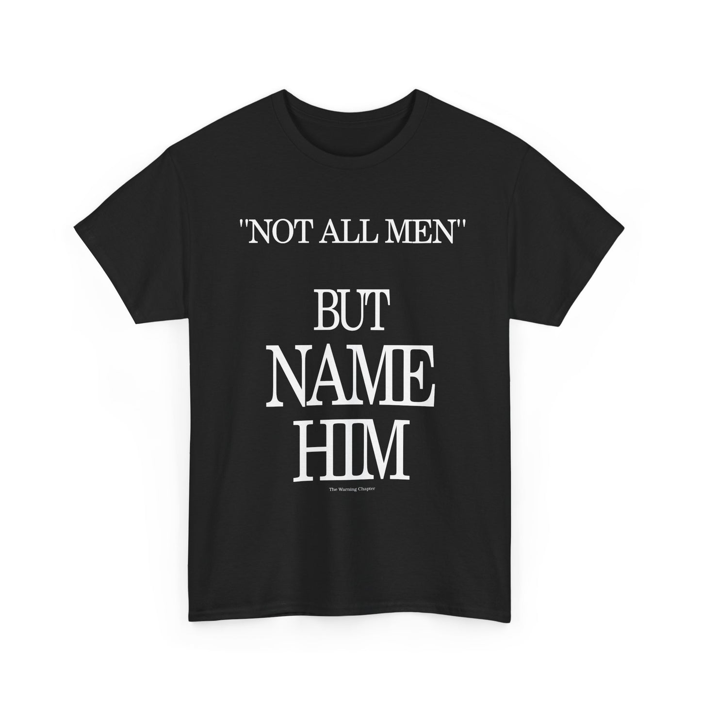 Graphic Tee — "Not All Men" But Name Him Statement Shirt