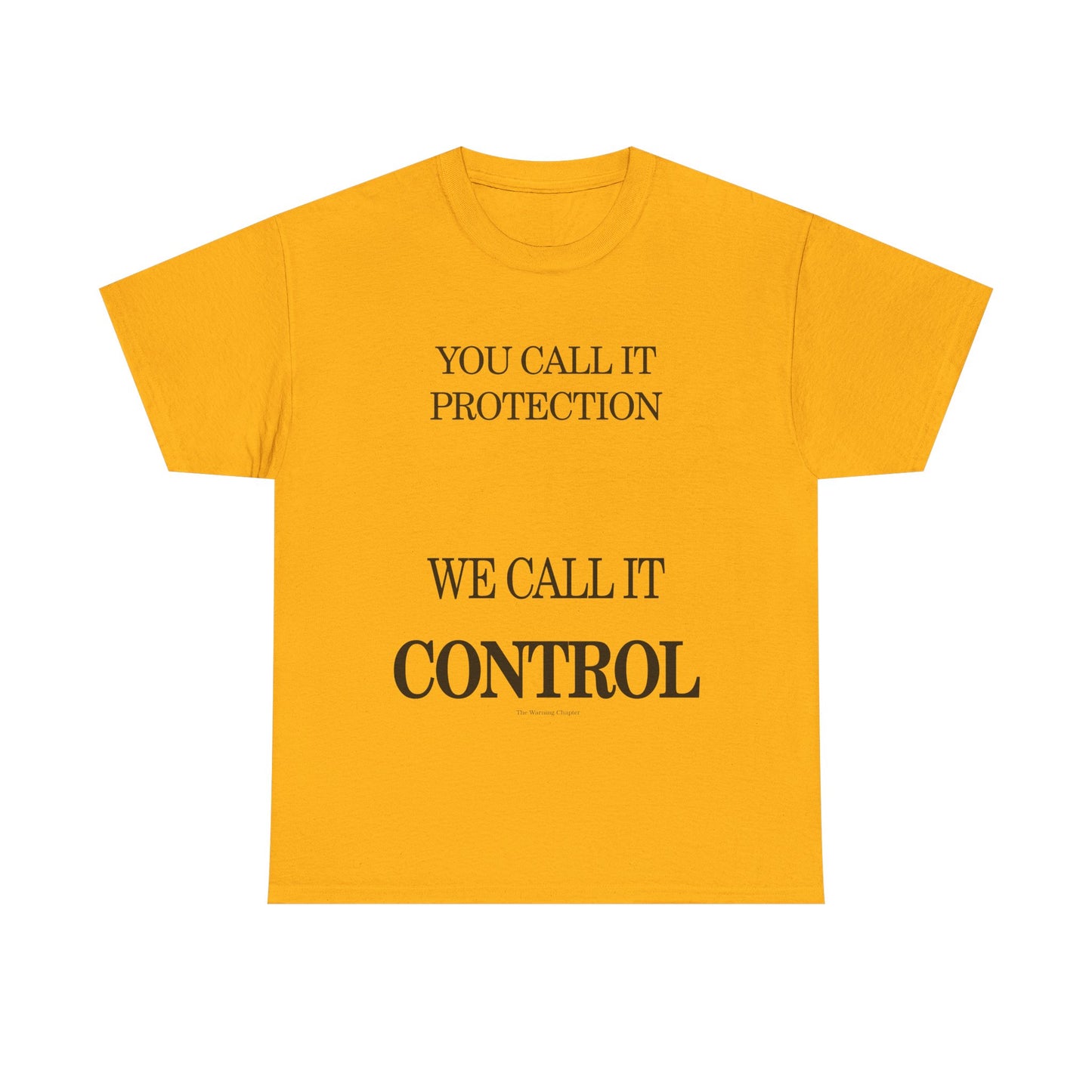 Control Statement Tee — "You Call It Protection / We Call It Control" Graphic T‑Shirt