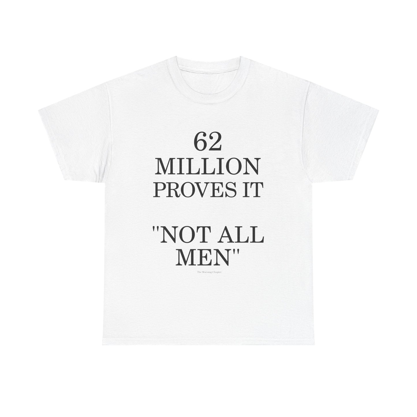 T-Shirt — "62 Million Proves It 'Not All Men'" Statement Tee