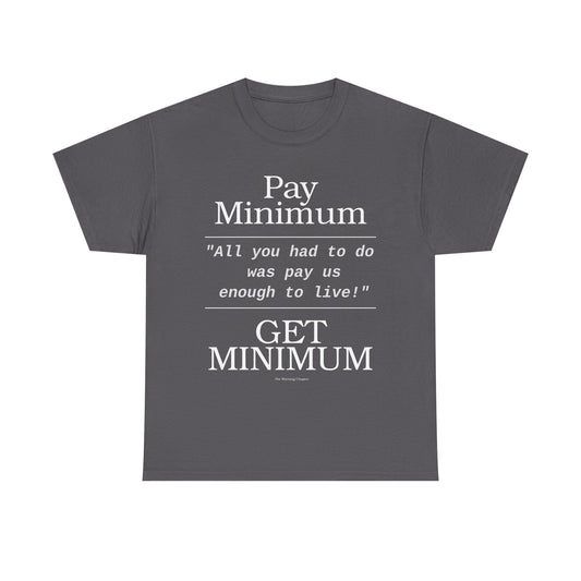 "All you had to do was pay us enough to live!" Protest Shirt