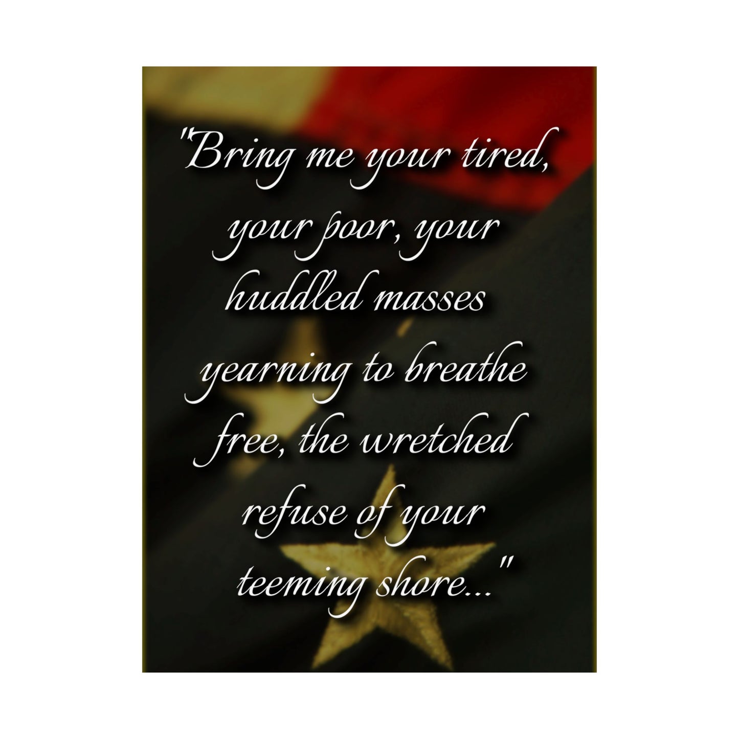 Matte Poster — “Bring me your tired…” Patriotic Immigration Quote