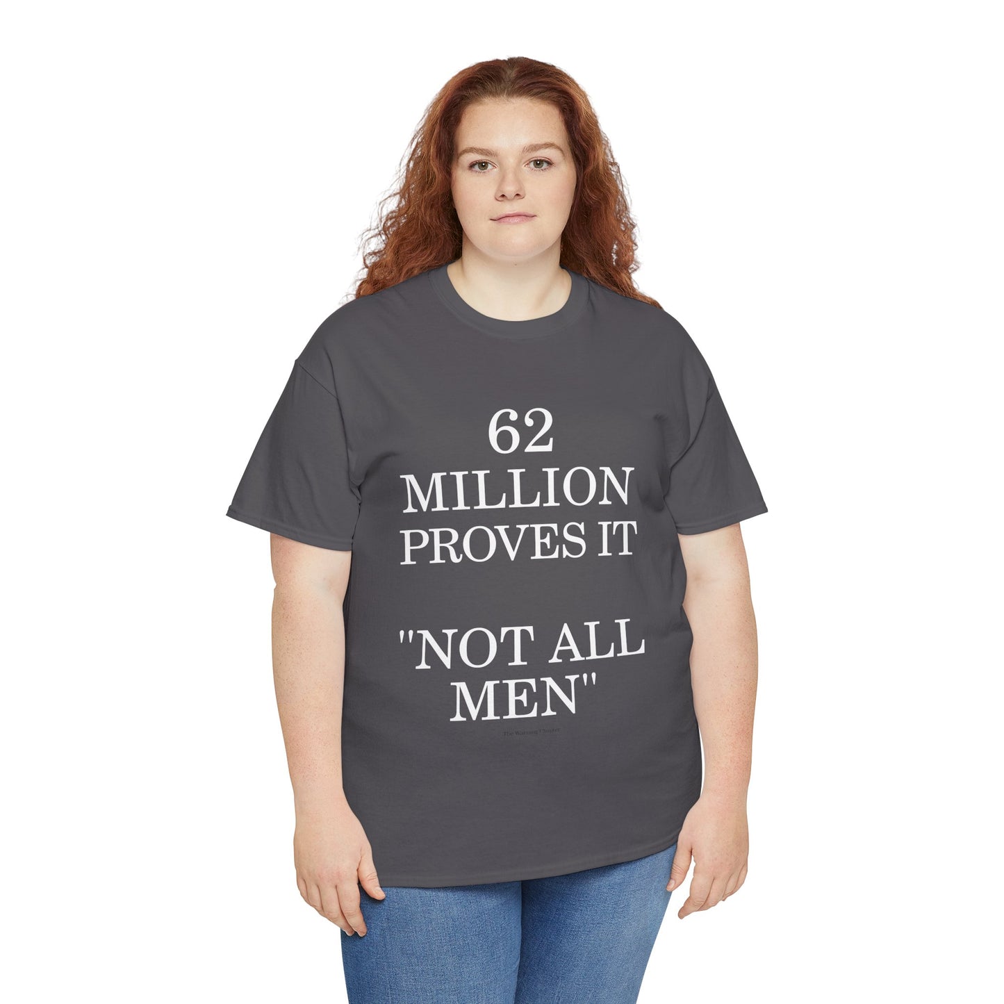 T-Shirt — "62 Million Proves It 'Not All Men'" Statement Tee
