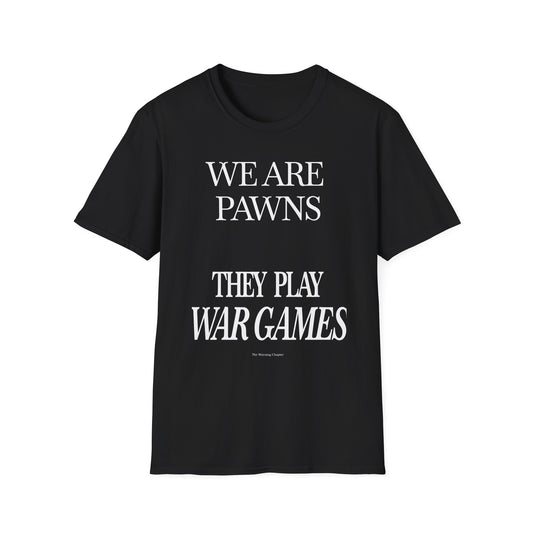 Political Statement T-Shirt — “We Are Pawns They Play War Games” Graphic Tee