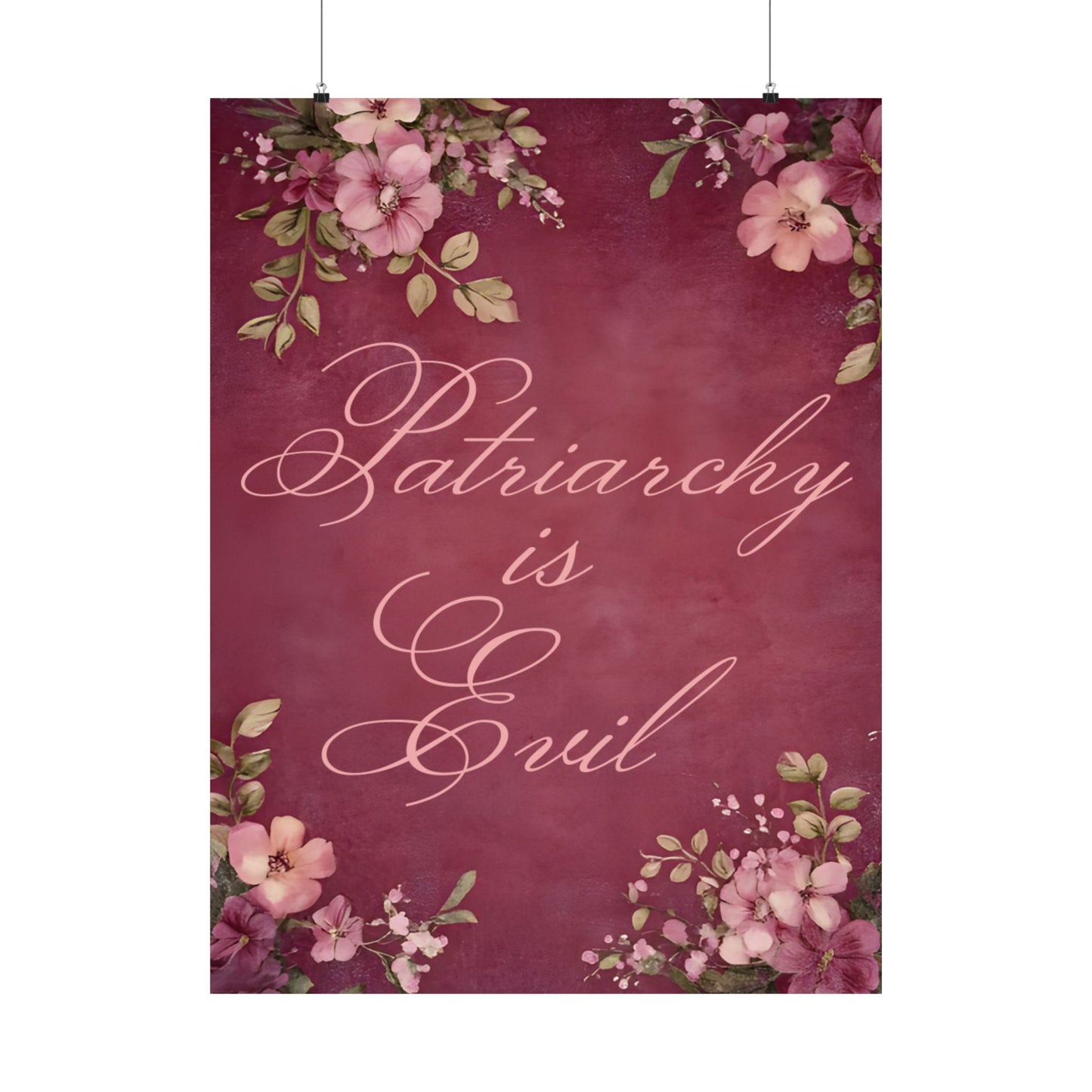 Poster — “Patriarchy Is Evil” Floral Feminist Matte Vertical Wall Art