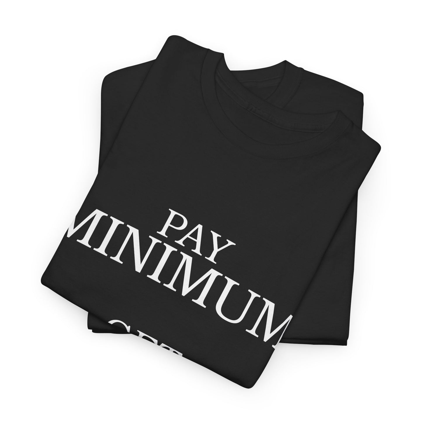 Pay Minimum Get Minimum