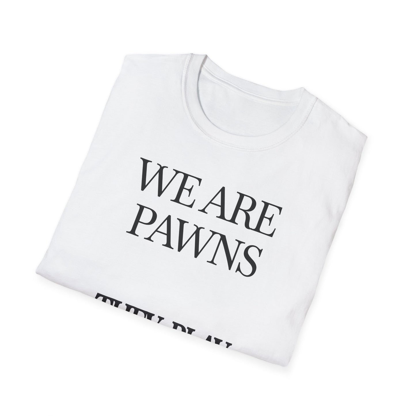 Political Statement T-Shirt — “We Are Pawns They Play War Games” Graphic Tee