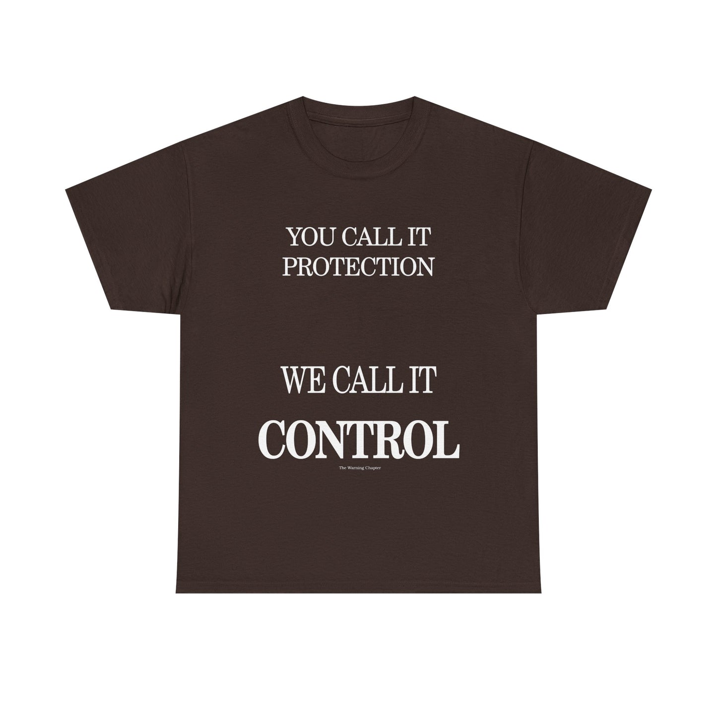 Control Statement Tee — "You Call It Protection / We Call It Control" Graphic T‑Shirt