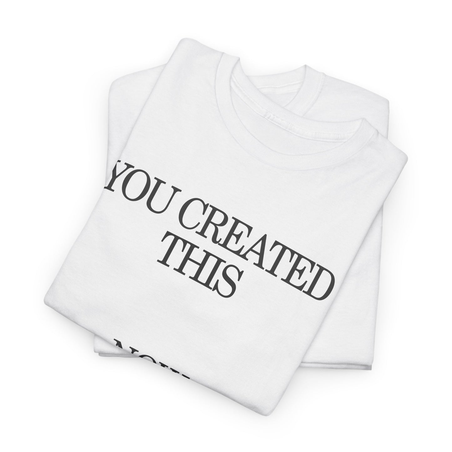 You Created This, Now You're Alone Graphic Tee