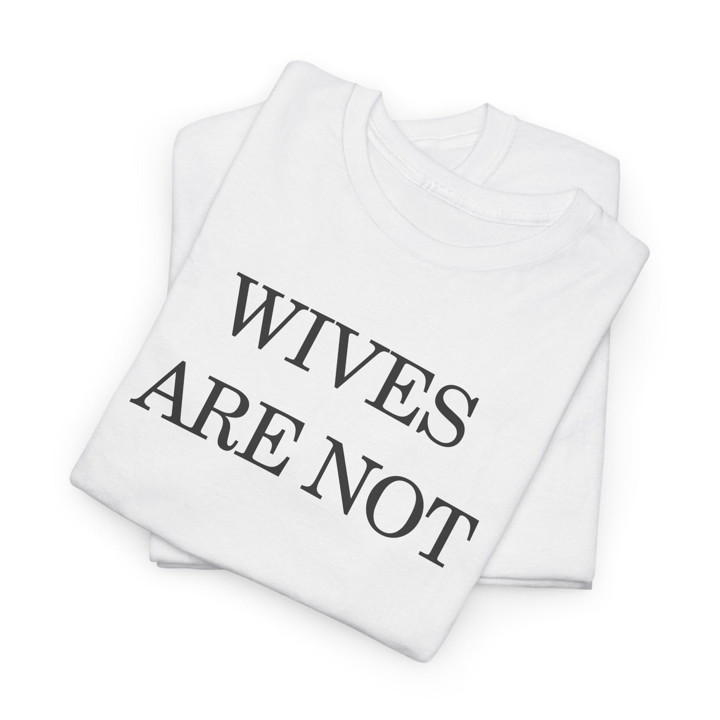 Wives Are Not Property Tee — Feminist Statement T‑Shirt
