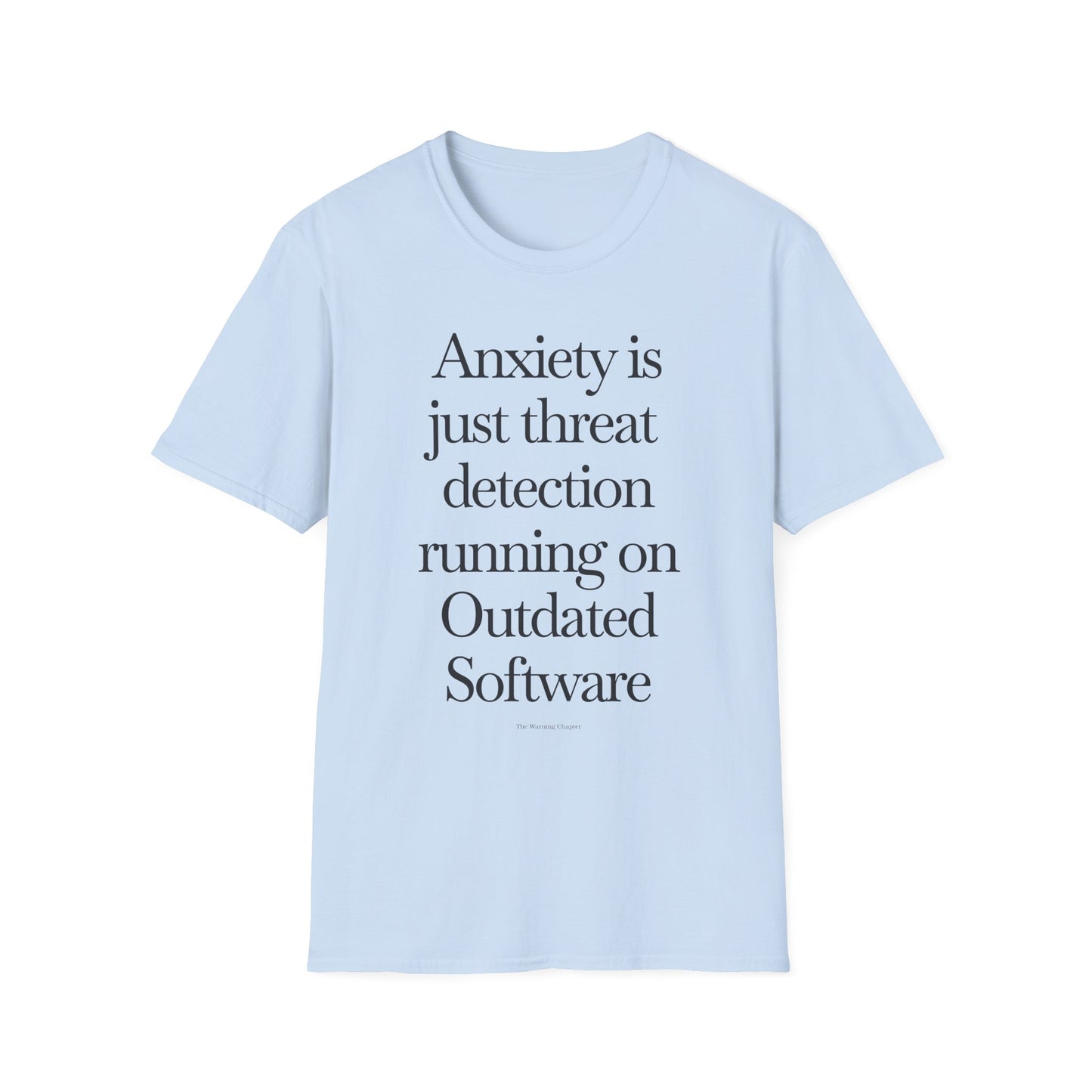T-Shirt — "Anxiety Is Just Threat Detection Running on Outdated Software" Text Tee