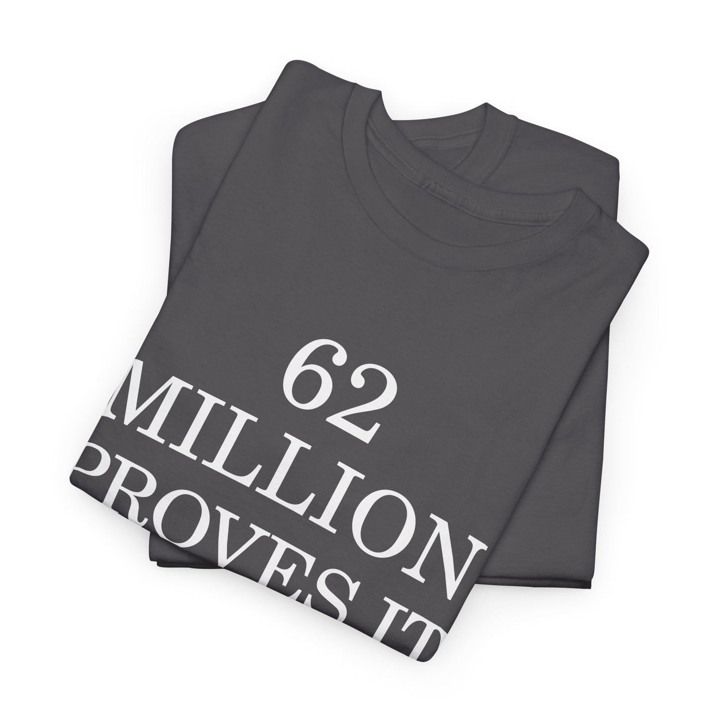 T-Shirt — "62 Million Proves It 'Not All Men'" Statement Tee