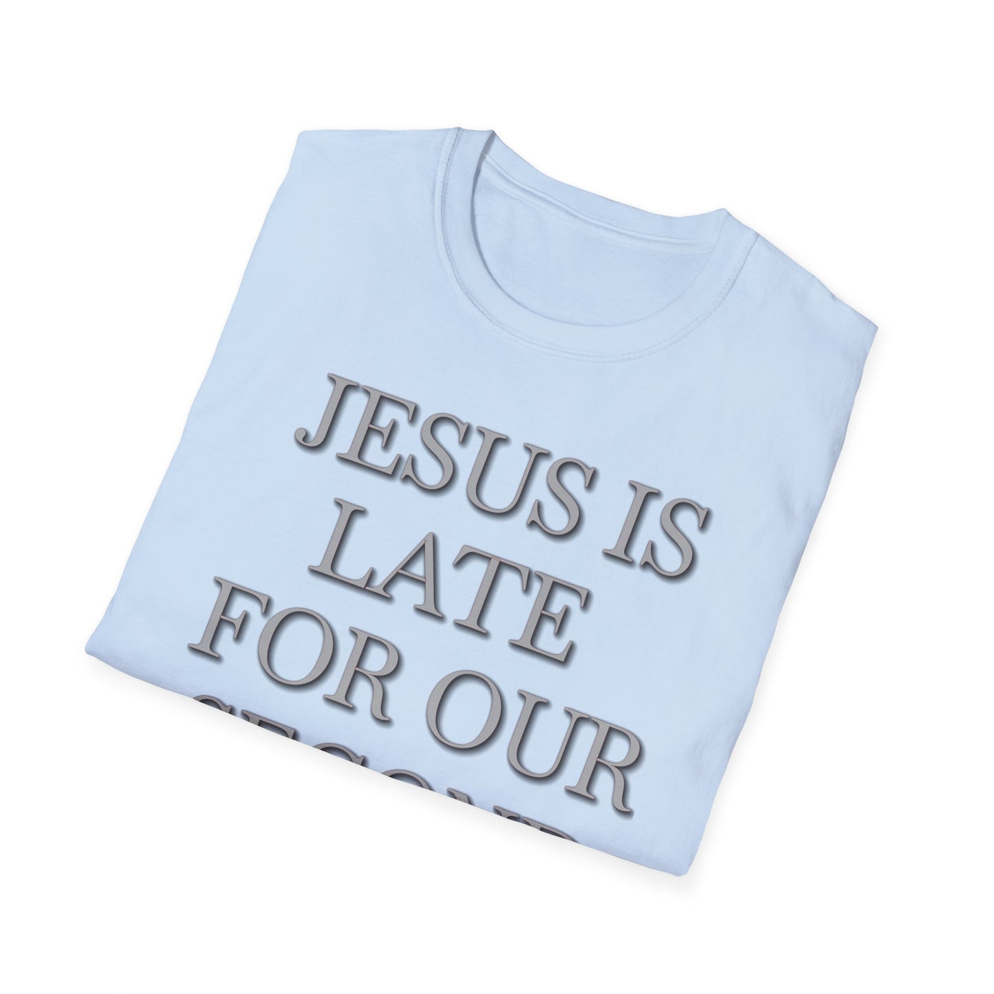 Jesus Is Late For Our Second Date T-Shirt — Funny Religious Graphic Tee