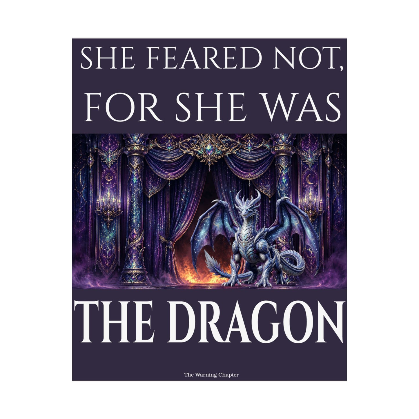 She Feared Not For She Was The Dragon Matte Poster — Fantasy Dragon Wall Art