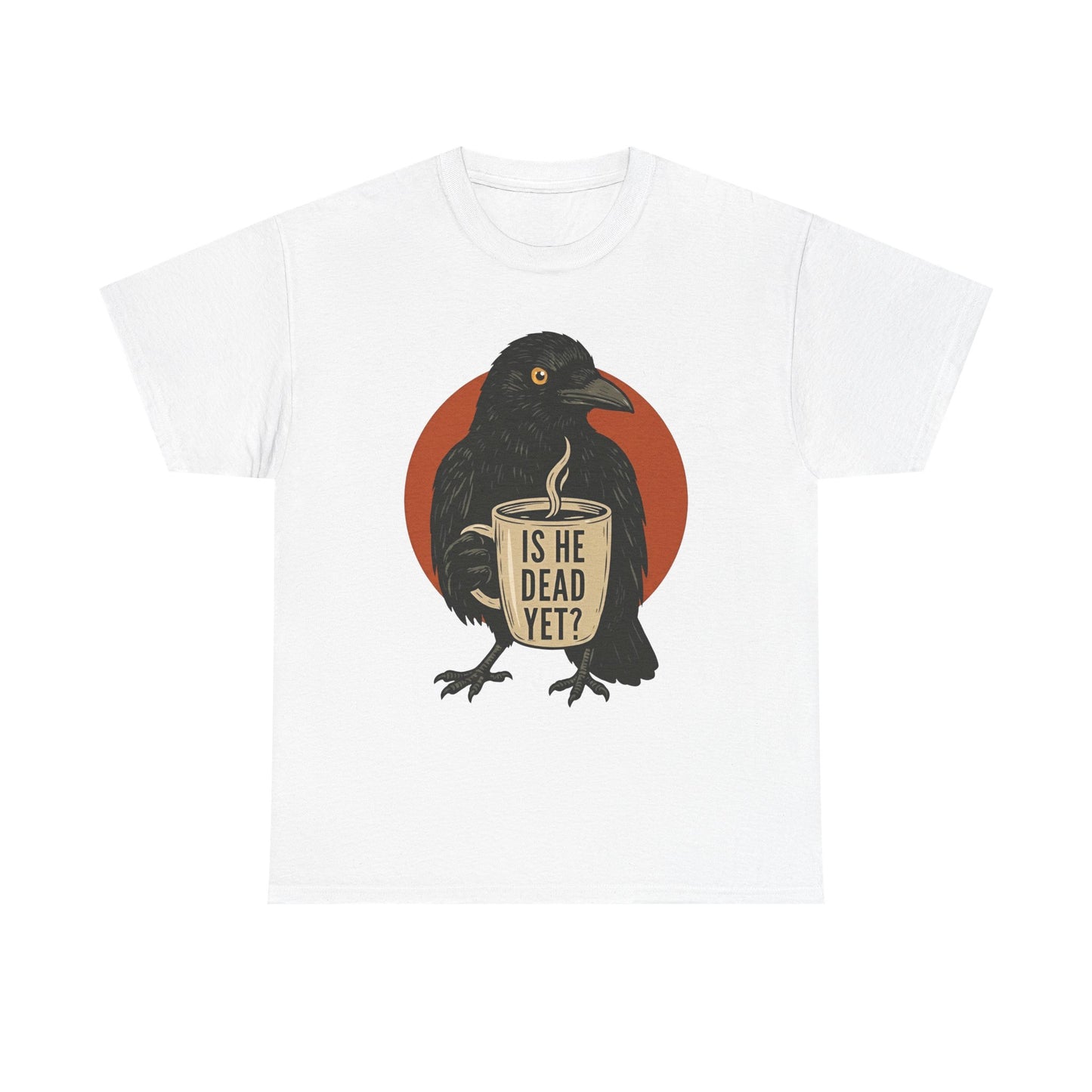 Raven Coffee Tee "Is He Dead Yet?" Humor T-Shirt