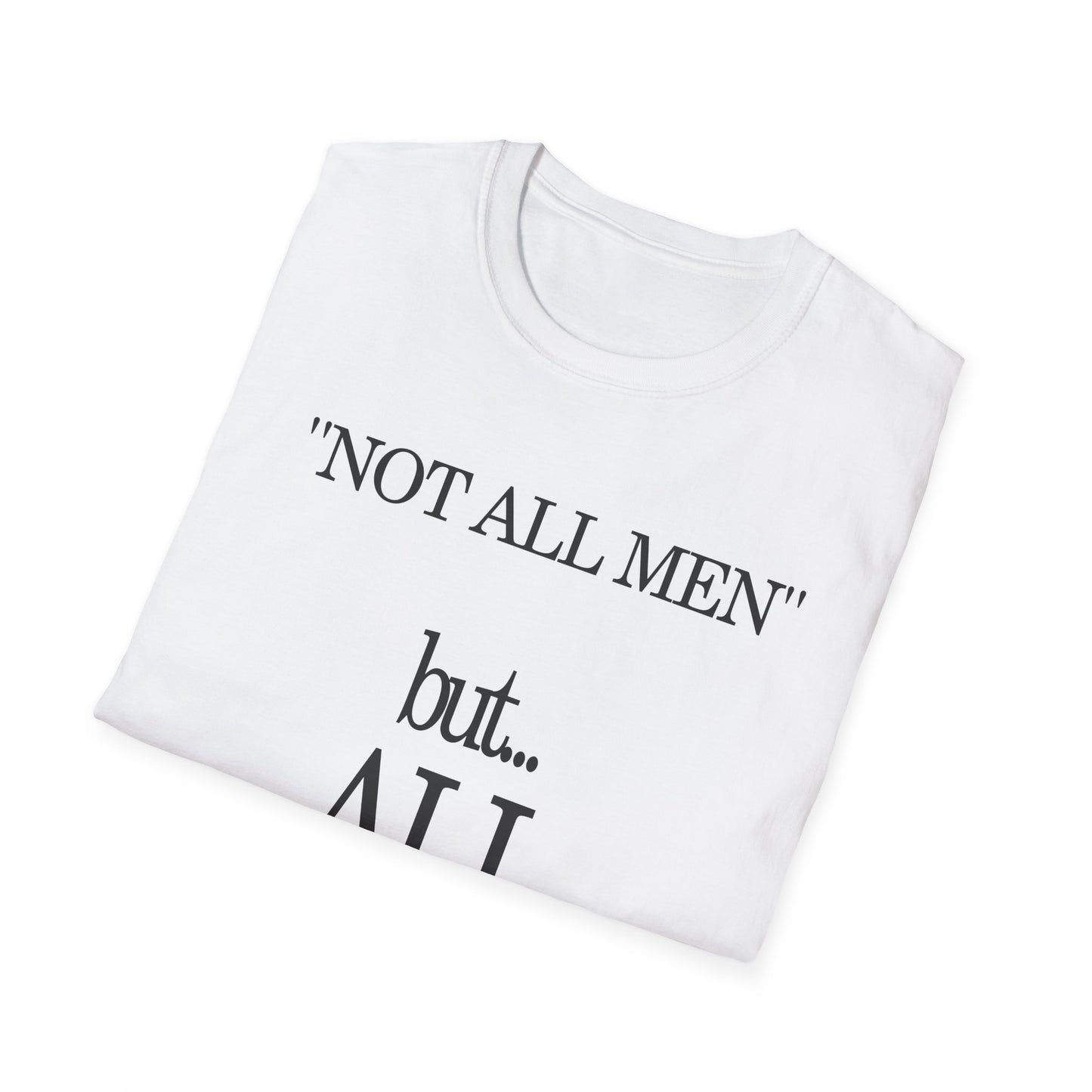 NOT ALL MEN      BUT ALL WOMEN