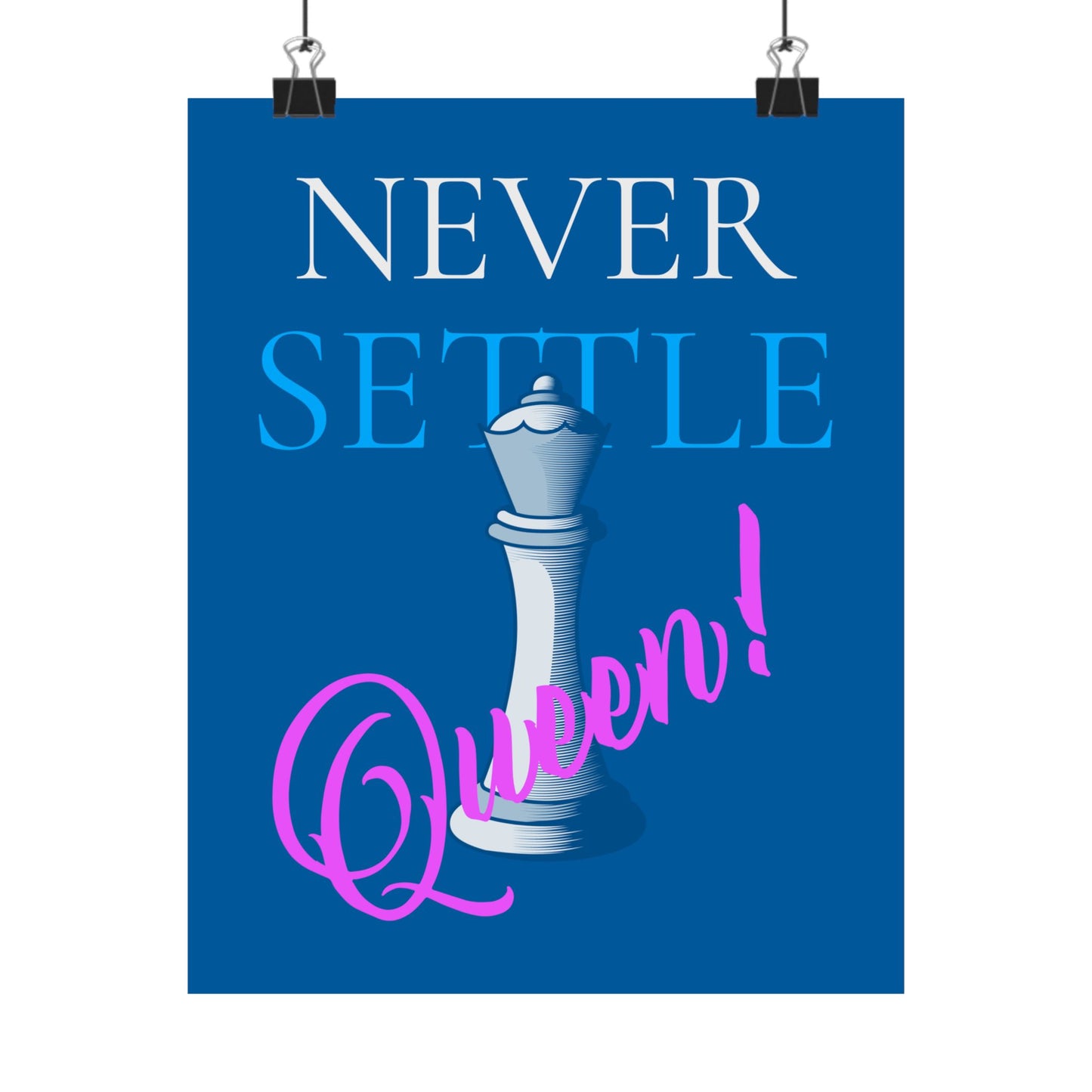 Never Settle Queen! Matte Vertical Poster — Inspirational Chess Queen Wall Art for Empowered Women