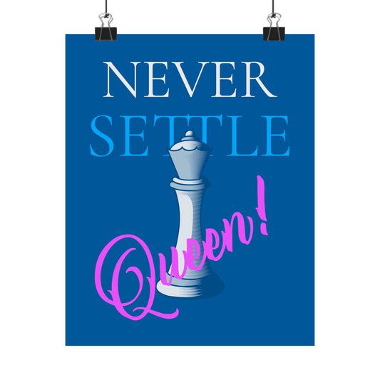 Never Settle Queen! Matte Vertical Poster — Inspirational Chess Queen Wall Art for Empowered Women
