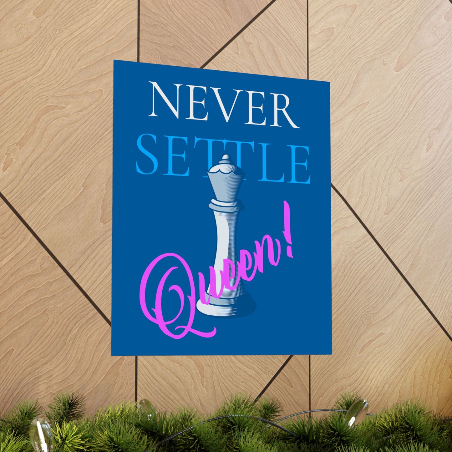 Never Settle Queen! Matte Vertical Poster — Inspirational Chess Queen Wall Art for Empowered Women