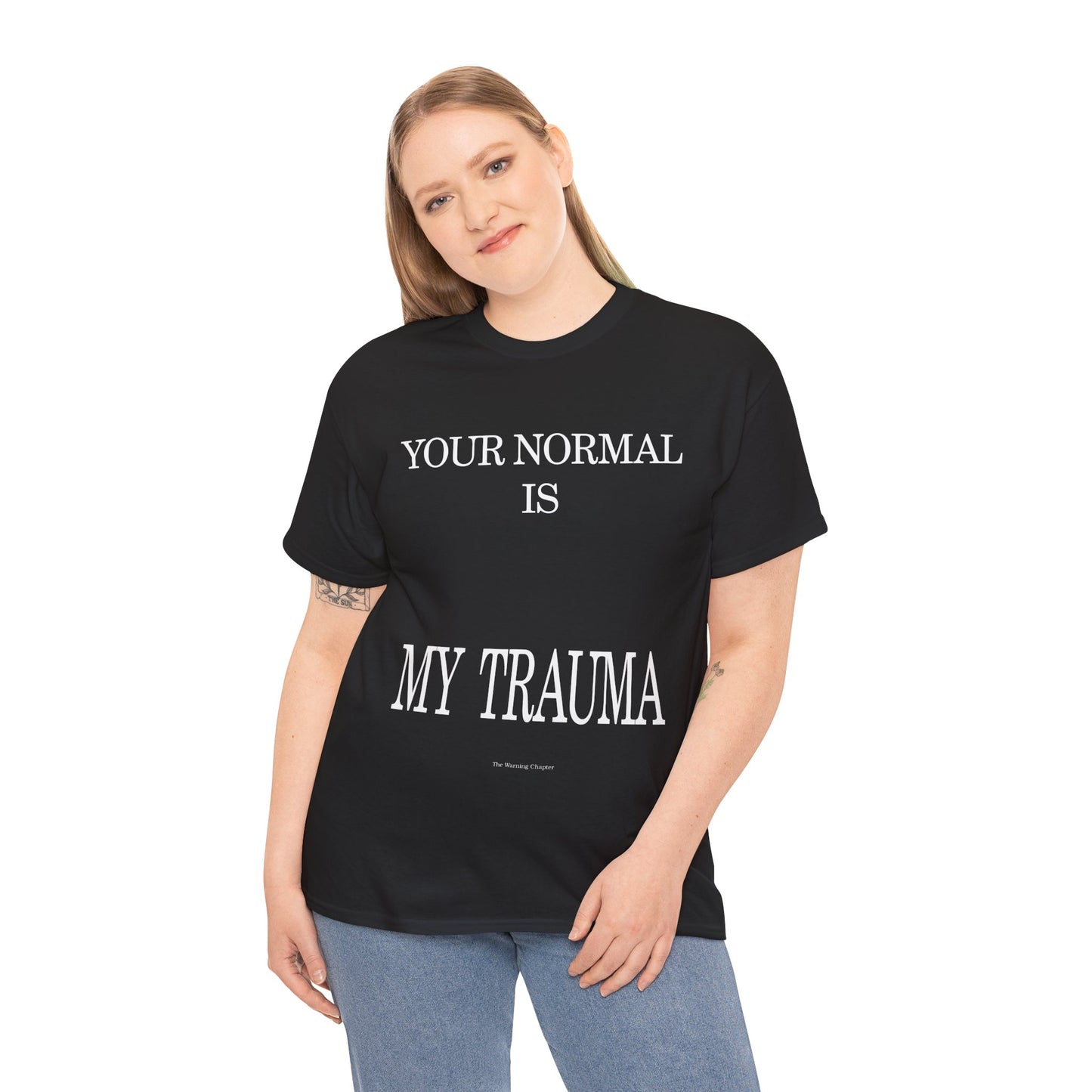 T-Shirt — "Your Normal Is My Trauma" Statement Tee