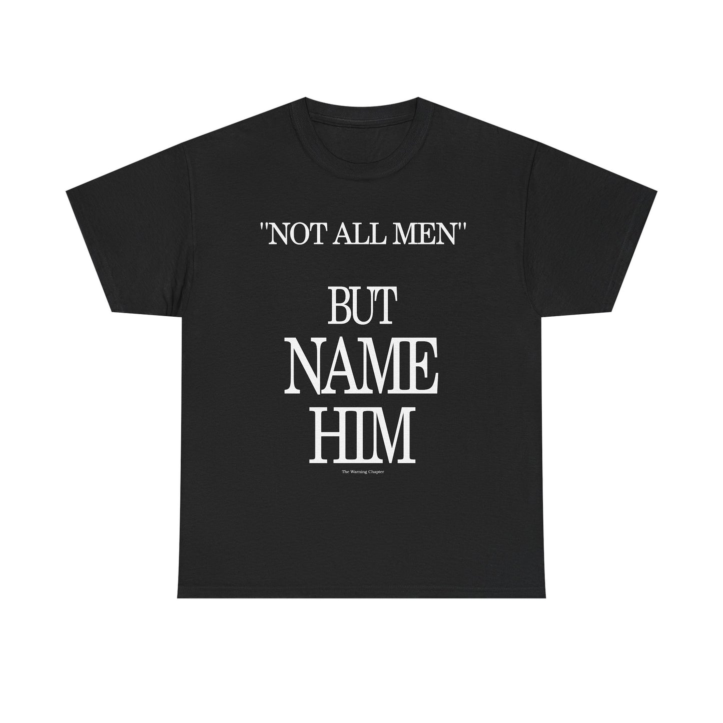 Graphic Tee — "Not All Men" But Name Him Statement Shirt
