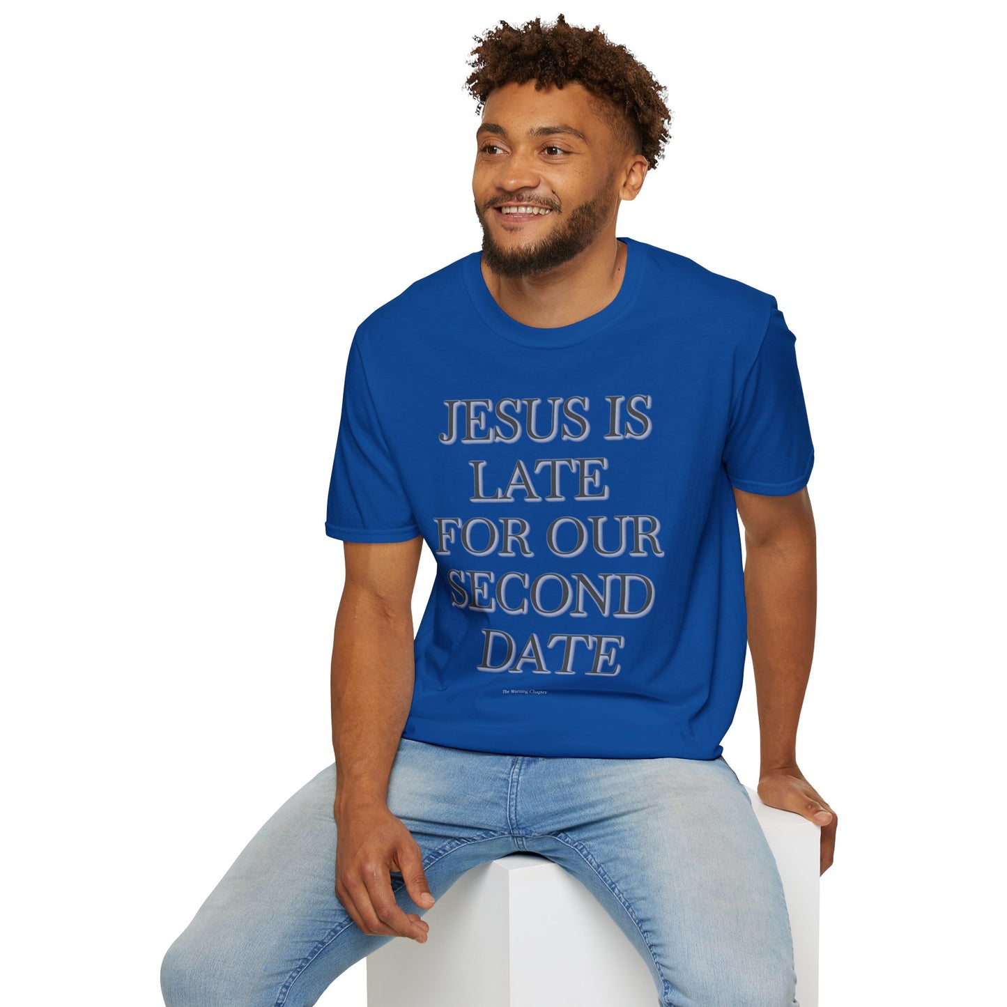 Jesus Is Late For Our Second Date T-Shirt — Funny Religious Graphic Tee