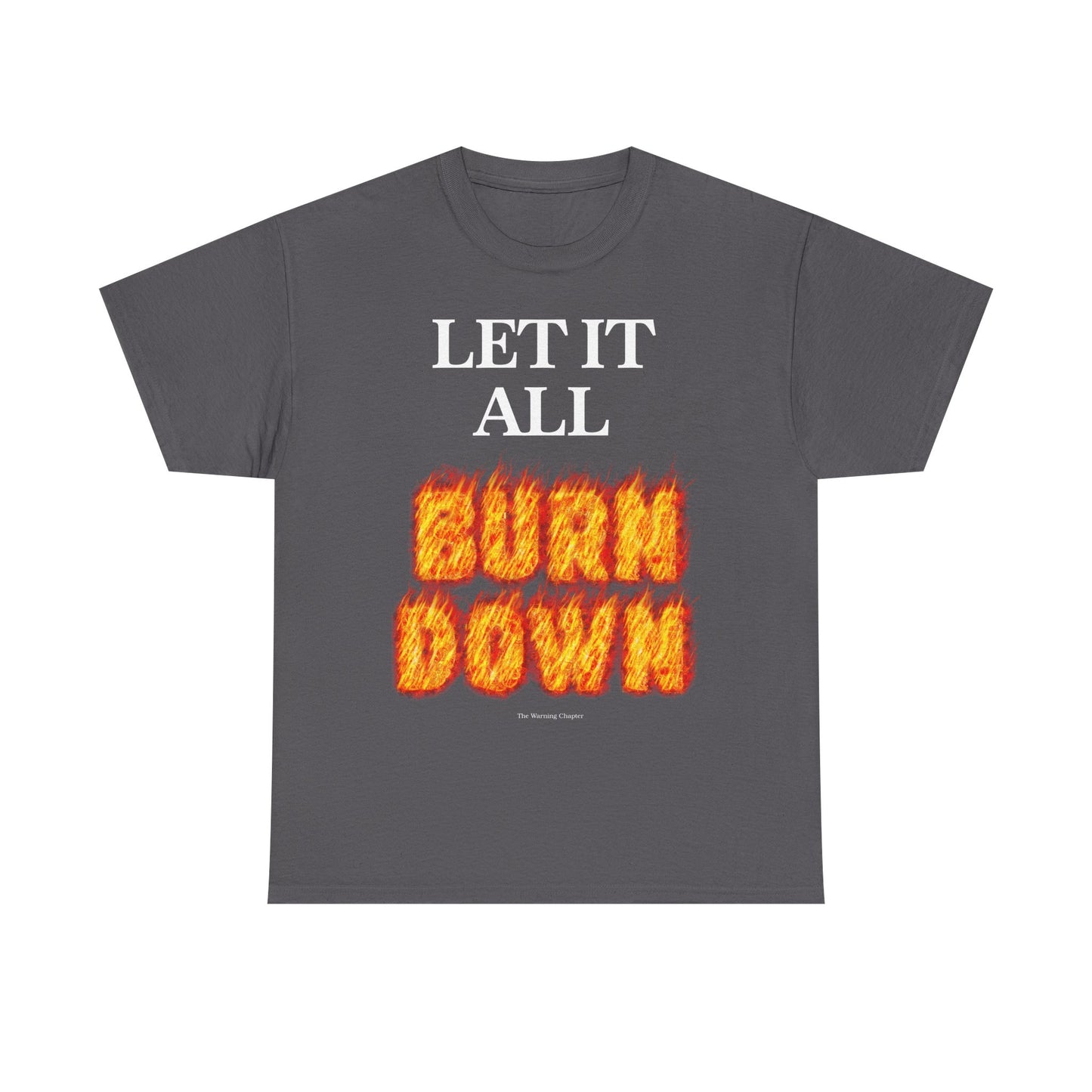 LET IT ALL BURN DOWN