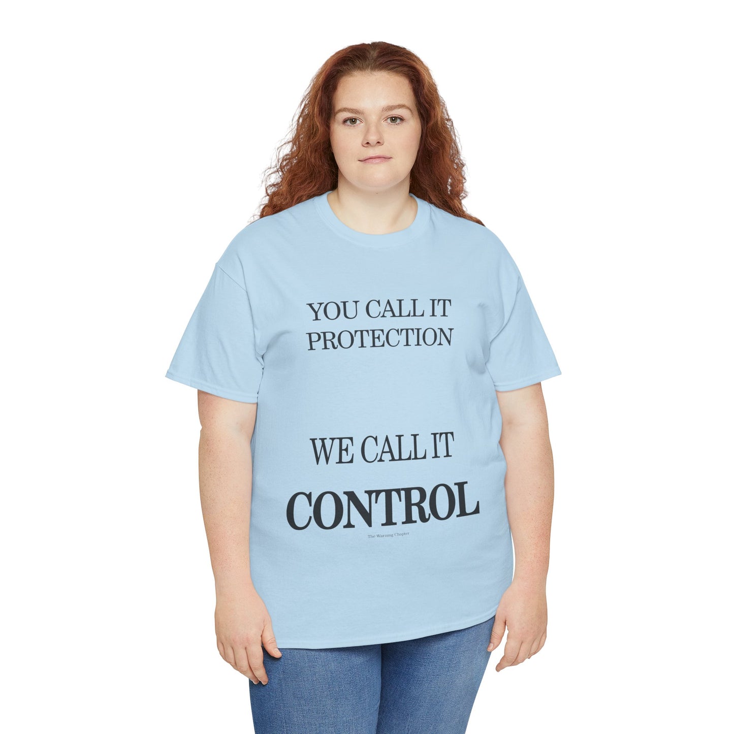 Control Statement Tee — "You Call It Protection / We Call It Control" Graphic T‑Shirt