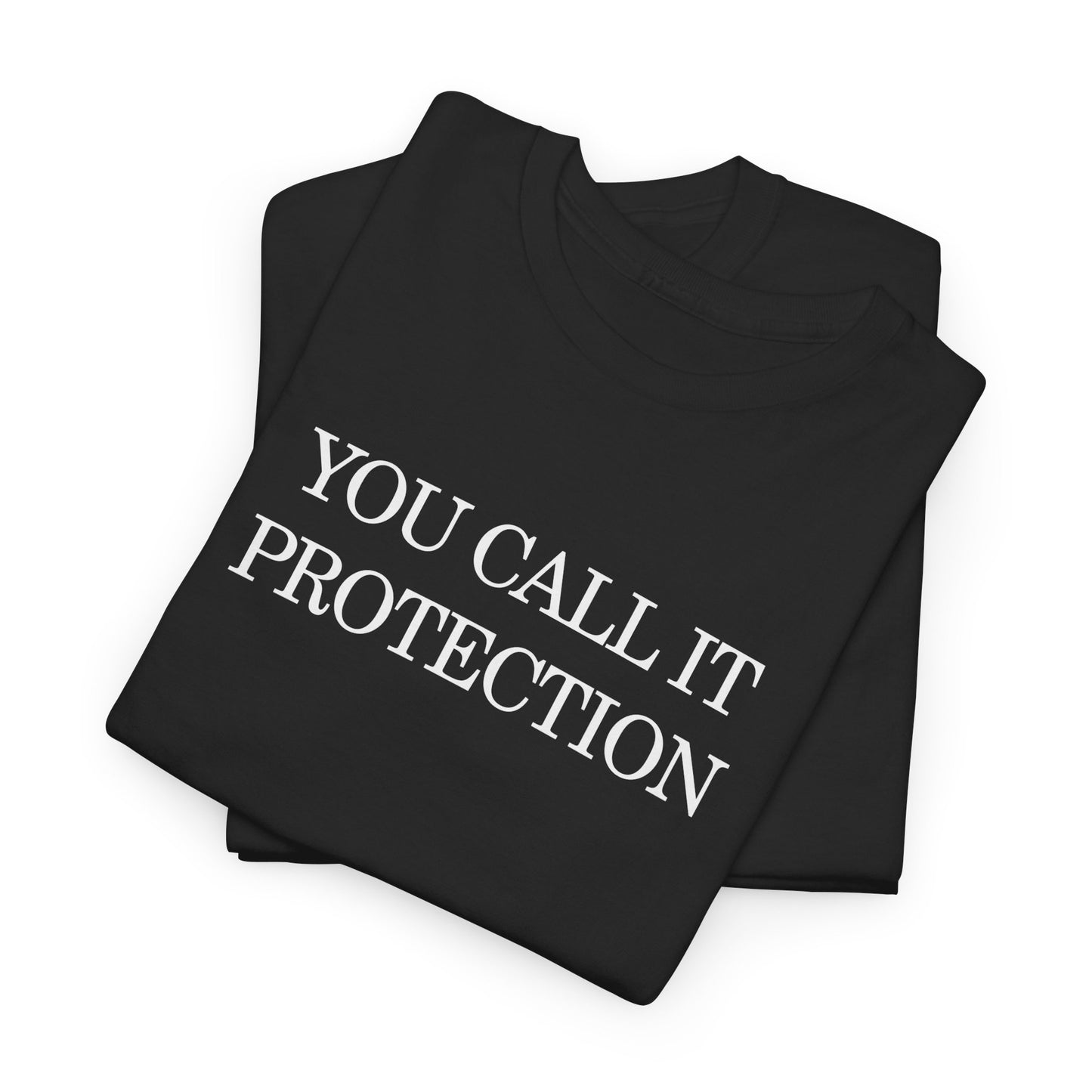 Graphic Tee – "You Call It Protection, We Call It Control" Statement Shirt