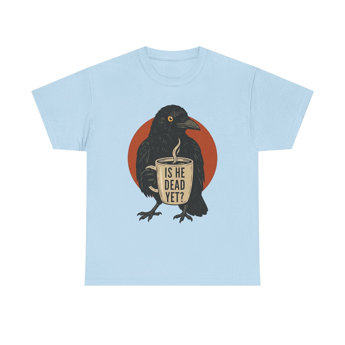 Raven Coffee Tee "Is He Dead Yet?" Humor T-Shirt