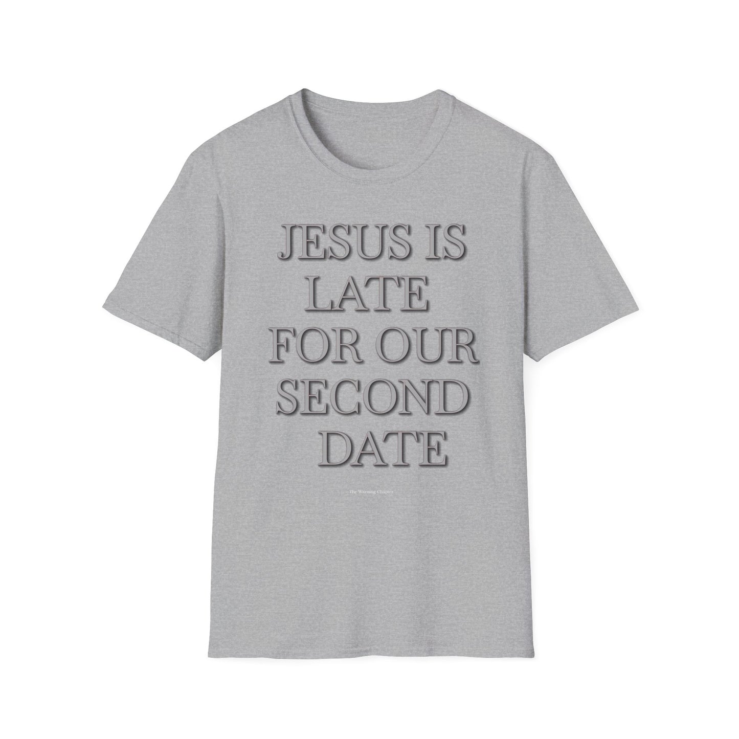 Jesus Is Late For Our Second Date T-Shirt — Funny Religious Graphic Tee