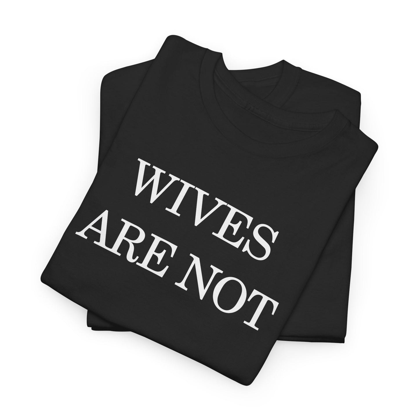 Wives Are Not Property Tee — Feminist Statement T‑Shirt