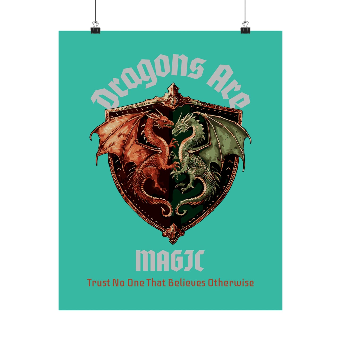 Dragons Are Magic Matte Poster — Fantasy Crest Wall Art ("Trust No One That Believes Otherwise")