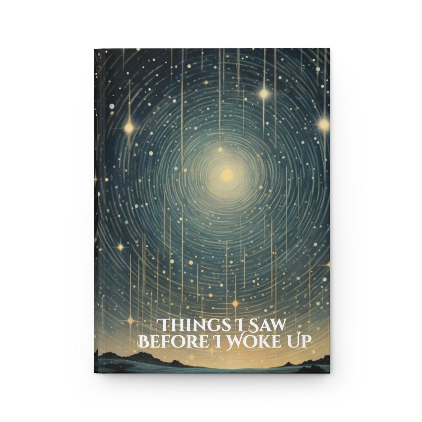 Things I Saw Before I Woke Up Starry Sky Dream Notebook