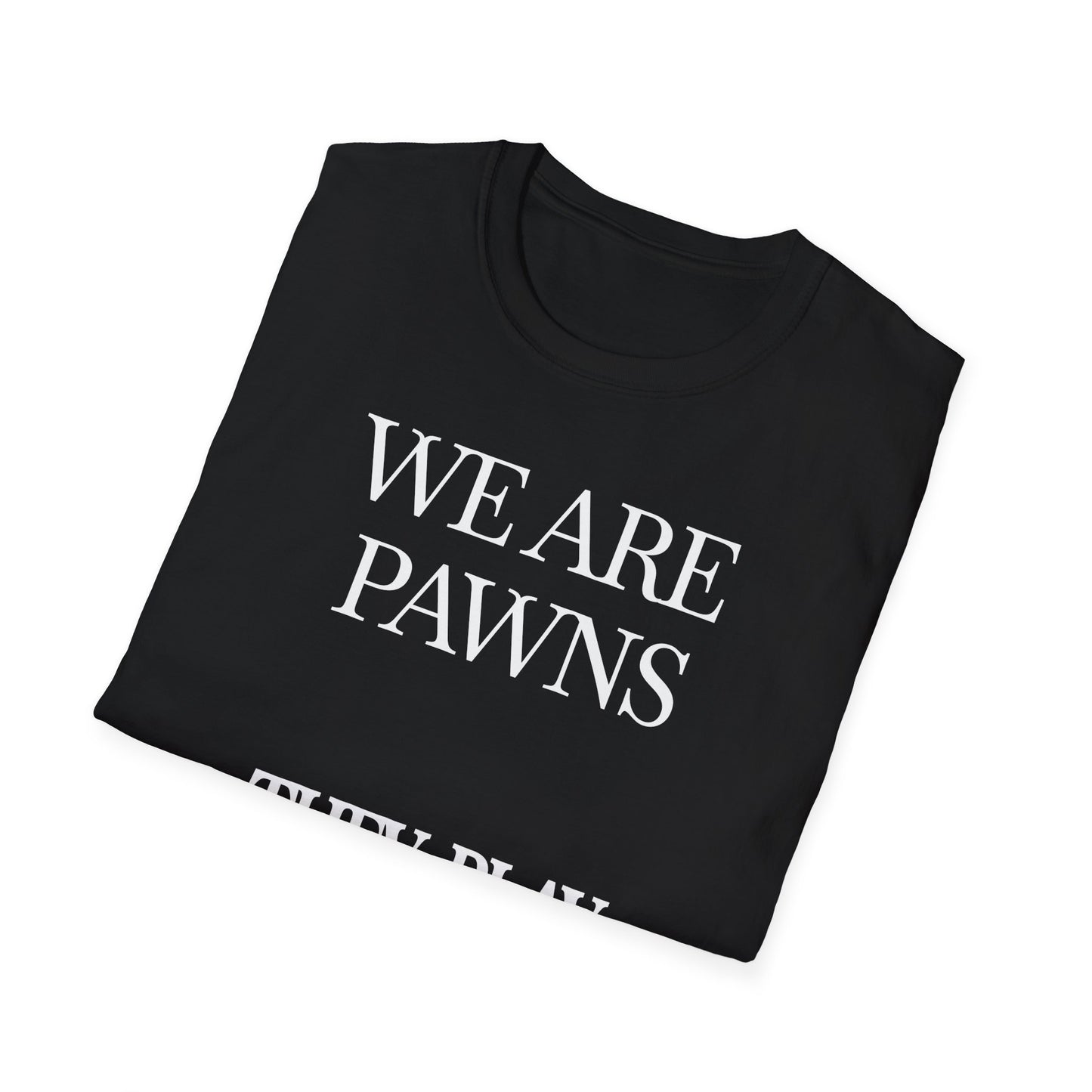 Political Statement T-Shirt — “We Are Pawns They Play War Games” Graphic Tee