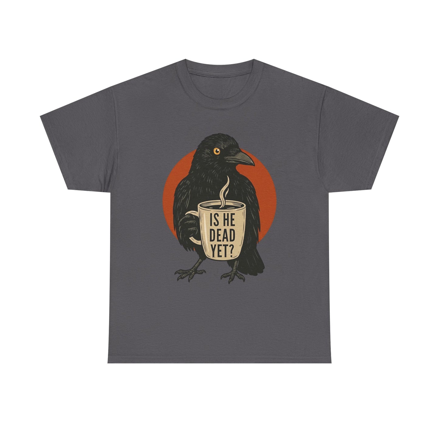 Raven Coffee Tee "Is He Dead Yet?" Humor T-Shirt
