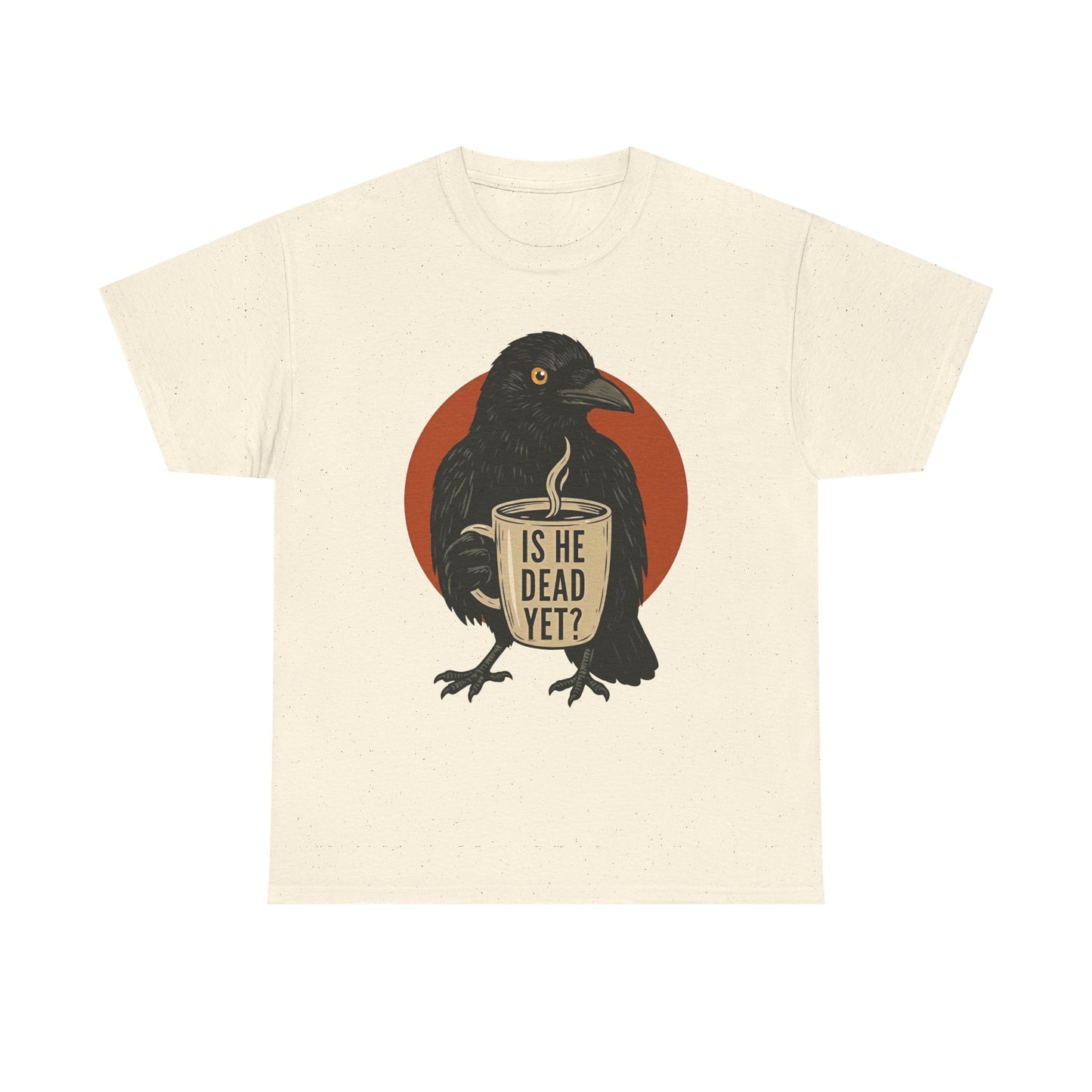 Raven Coffee Tee "Is He Dead Yet?" Humor T-Shirt