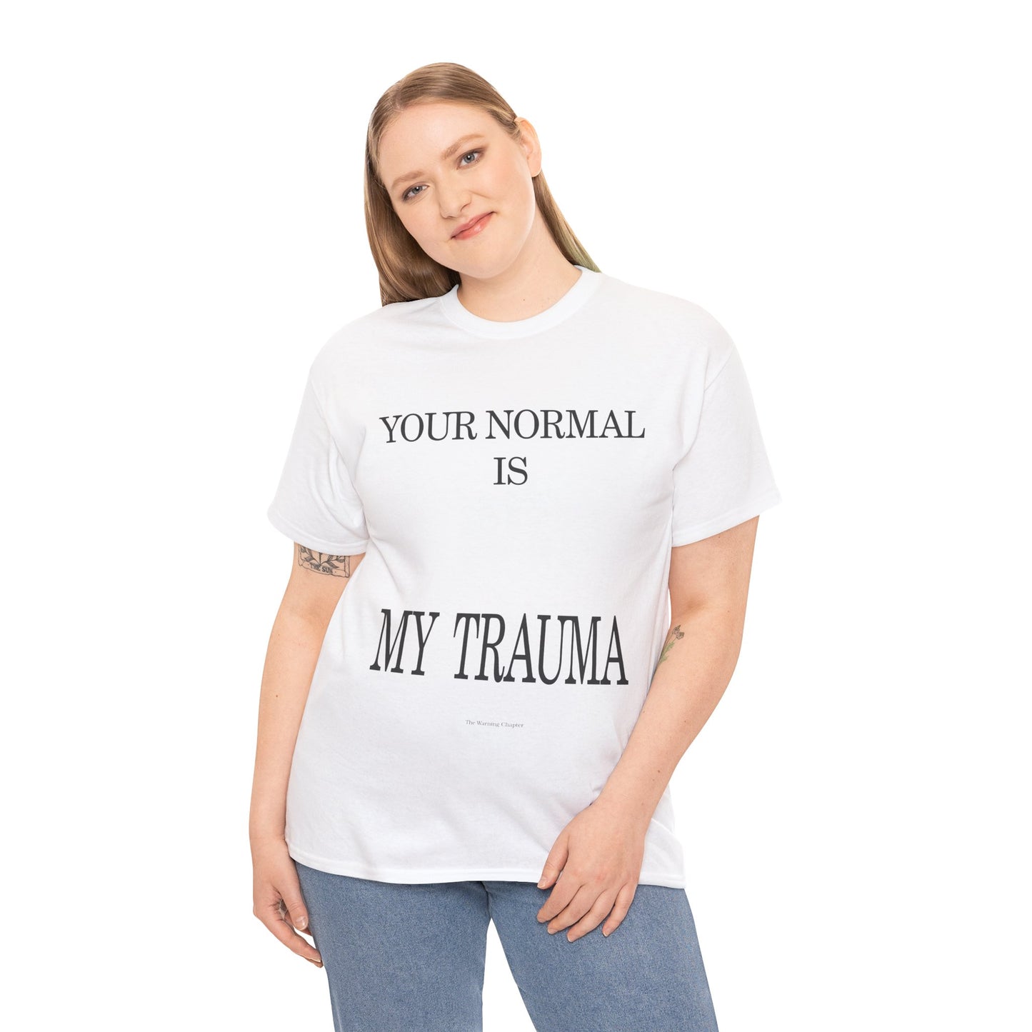 T-Shirt — "Your Normal Is My Trauma" Statement Tee